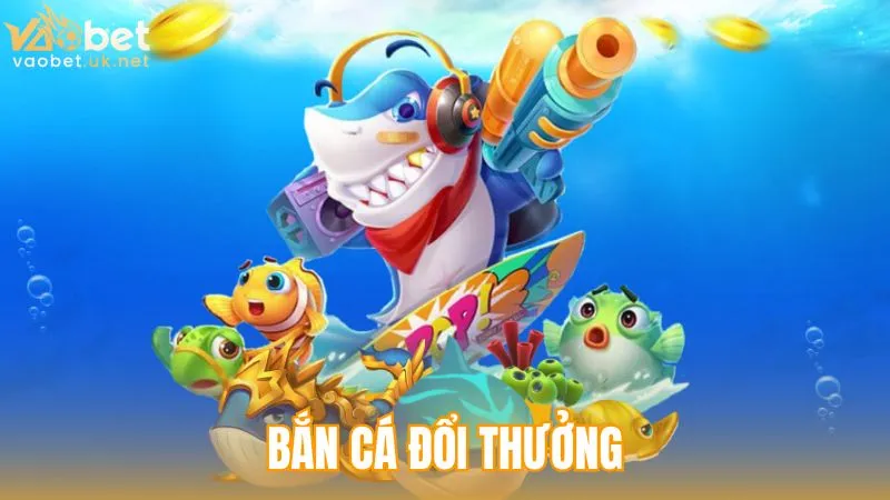 bắn cá đổi thưởng