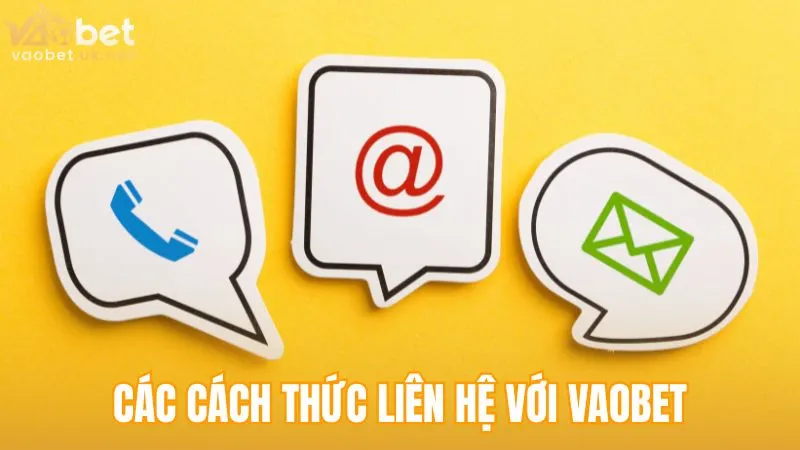 Các cách thức liên hệ với Vaobet