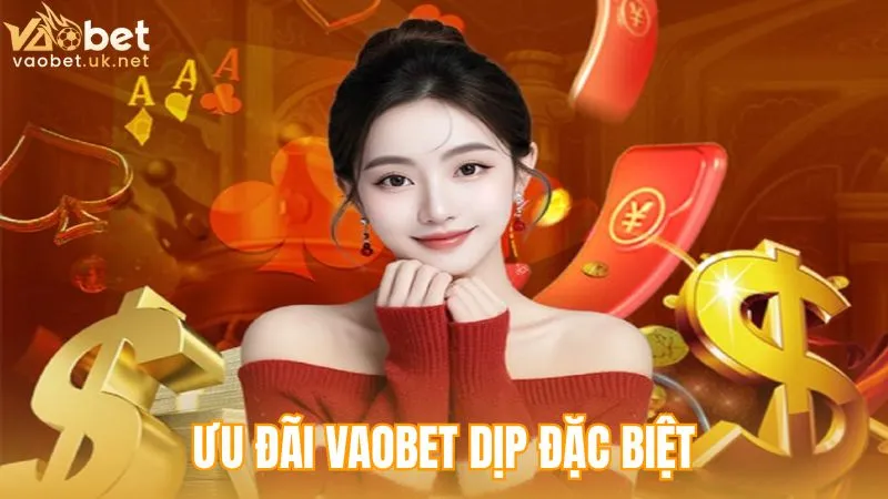 Các khuyến mãi Vaobet theo sự kiện đặc biệt