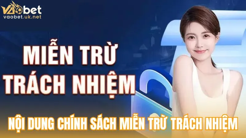Các nội dung trọng tâm của chính sách Miễn trừ trách nhiệm