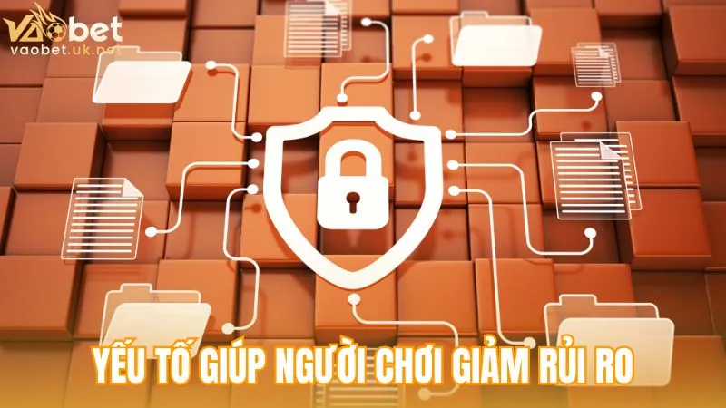 Miễn trừ trách nhiệm - Các yếu tố bổ sung giúp người chơi chủ động giảm rủi ro