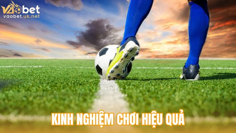 Kinh nghiệm chơi hiệu quả
