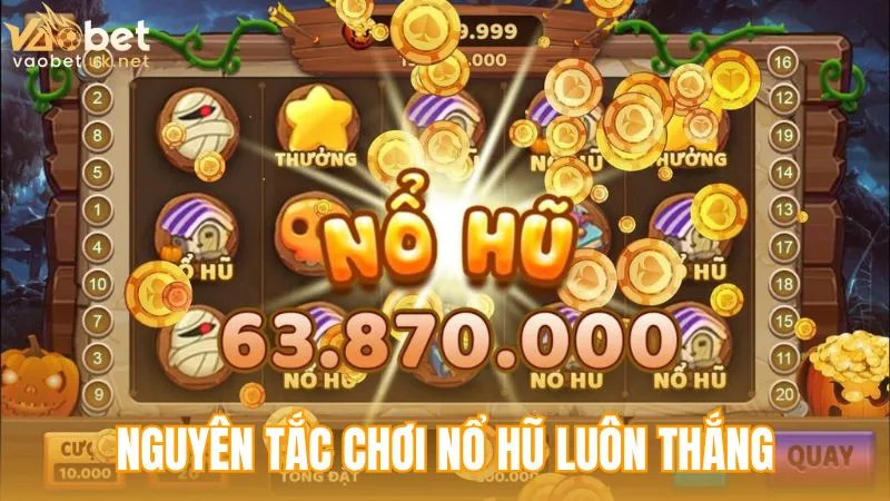 Nguyên tắc nền tảng cách chơi nổ hũ luôn thắng