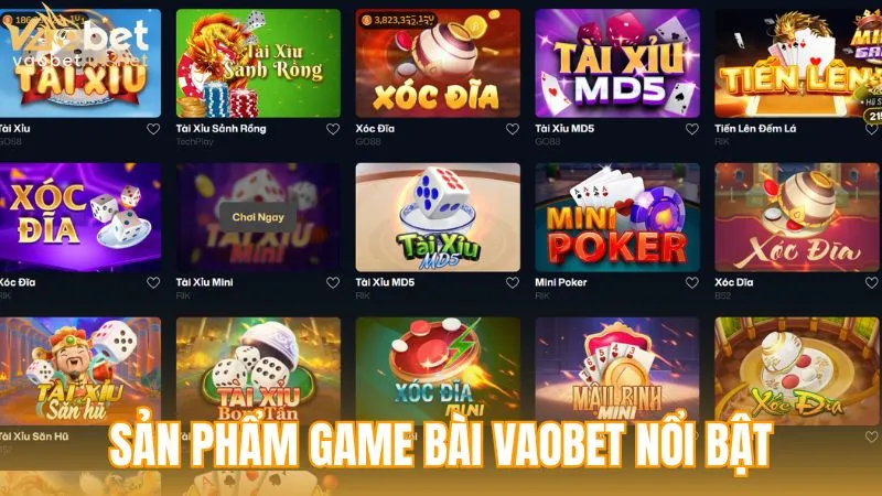 Những sản phẩm GAME BÀI Vaobet nổi bật hiện nay