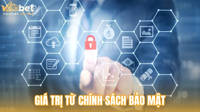 Giá trị cốt lõi mà người dùng nhận được từ chính sách bảo mật Vaobet