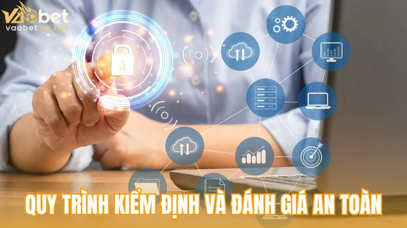 Chính sách bảo mật vaobet - Quy trình kiểm định nội bộ và đánh giá an toàn