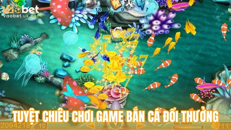 Tuyệt chiêu chơi game bắn cá đổi thưởng hiệu quả