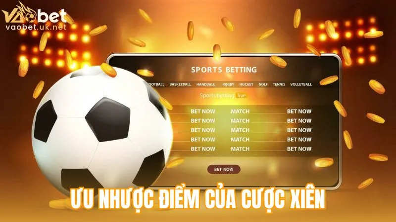Ưu nhược điểm của cược xiên là gì?