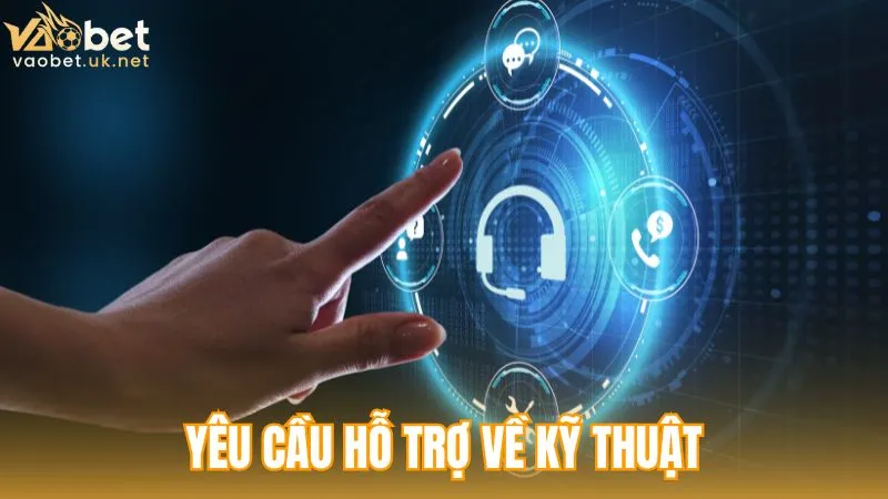 Liên hệ Vaobet - Yêu cầu hỗ trợ kỹ thuật